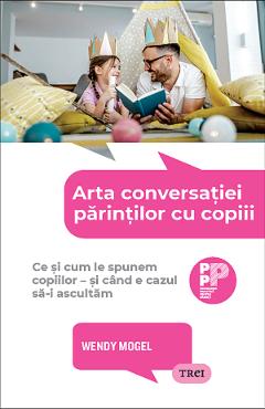 Arta conversatiei parintilor cu copiii - Wendy Mogel 1 Arta conversatiei parintilor cu copiii - Wendy Mogel