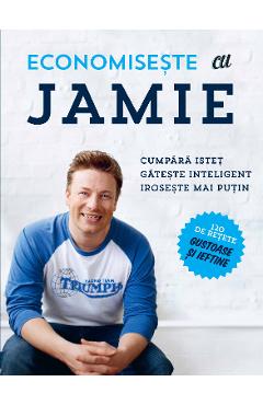 Economiseste cu Jamie. Cumpara istet, gateste inteligent, iroseste mai putin 1 Economiseste cu Jamie. Cumpara istet, gateste inteligent, iroseste mai putin