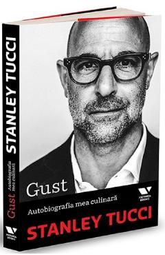 Gust. Autobiografia mea culinara - Stanley Tucci 1 Gust. Autobiografia mea culinara - Stanley Tucci