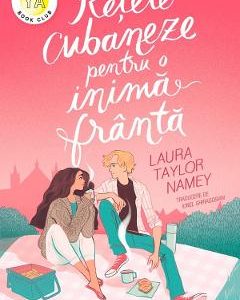 Retete cubaneze pentru o inima franta - Laura Taylor Namey